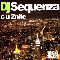 C U 2nite - DJ Sequenza