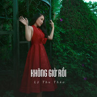 Không Giờ Rồi - Lý Thu Thảo