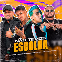 Não Temos Escolha - Nego Lx & Mano Dembele & meta safadao & Mc Oliveira