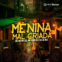 Menina Malcriada - DJ JS MIX & MC BRYAN SS & MC CAIO cb