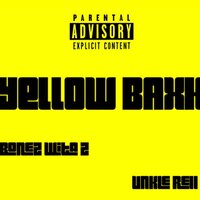 Yellow Baxk - Bonez Wita Z & Unkle Rell