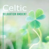 Chillax Session - Celtic Chillout Relaxation Academy
