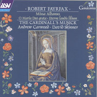 Fayrfax: Ave lumen gratie - The Cardinall's Musick & Andrew Carwood & David Skinner