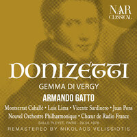 Gemma di Vergy, A 44, IGD 37, Act II: "Da qual tempio fuggite" (Gemma) - Nouvel Orchestre Philharmonique & Armando Gatto & Montserrat Caballé & Гаэтано Доницетти