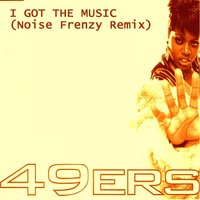 I Got the Music - The 49ers