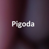 Pigoda - Pigoda