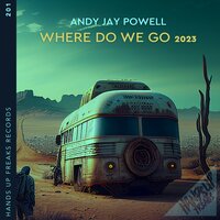 Where Do We Go 2023 - Andy Jay Powell