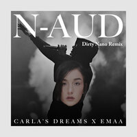 N-Aud - Carla's Dreams & Emaa & Dirty Nano