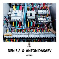 Get Up - Denis A & Anton Dasaev & Denis A & Anton Dasaev