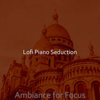 Lofi Jazz-hop Soundtrack for Reading - Lofi Piano Seduction