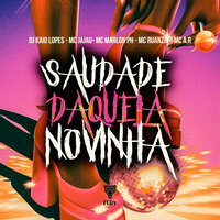 Saudade Daquela Novinha - Dj Kaio Lopes & MC Jajau & MC Marlon PH & Mc A.R & Mc Ruanzinho & Fera Entretenimento