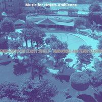 Background for Hotel Lobbies - Music for Hotels Ambience