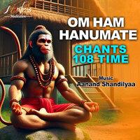 Om Ham Hanumate Chant 108 Times - Aanand Shandilyaa