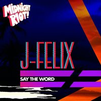 Say the Word - J-Felix & Sol Goodman