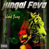 Jungal Feva - Island Bwoy & Santoro