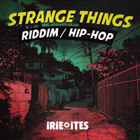 Strange Things Hip-Hop Riddim - Irie Ites