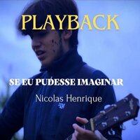 Se Eu Pudesse Imaginar - Nicolas Henrique