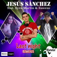 Last Night (Ratata) - Jesus Sanchez & Syra Martin & Zawezo & Kato Jimenez