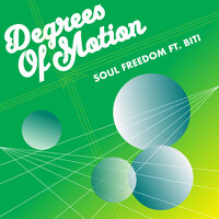 Soul Freedom (Free Your Soul) - Degrees Of Motion & Biti