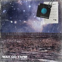 Go yard  (Prod. Songwaygoya) - Goya & Astral Swaggy