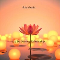 639 Hz Healing Relationships, Pt. 8 - Rito Orada