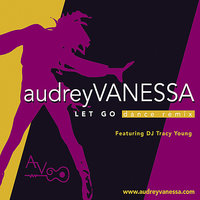 Let Go - Audrey Vanessa & DJ Tracy Young