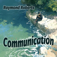 Communication - Raymond Roberts