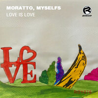 Love Is Love - myselfs & Moratto