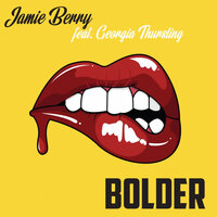 Bolder - Jamie Berry & Georgia Thursting