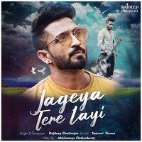 Jageya Tere Layi - Rajdeep Chatterjee