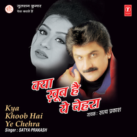 Kya Khoob Hai Ye Chehra - Satya Prakash