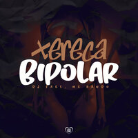 Xereca Bipolar - Dj Fael & Love Funk & MC RANDO