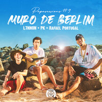 Muro De Berlim (Papasessions#9) - L7NNON & Rafael Portugal & PK