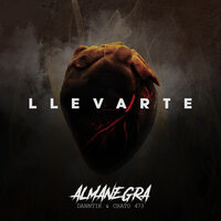 Llevarte - Almanegra & Chato 473 & Danntik