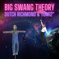 Big Swang Theory - Dutch Richmond & Tom 12 & Cracklab