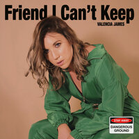 Friend I Can't Keep - Valencia James