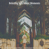 Serene Music for Spa Days - Relaxing Spa Music Moments