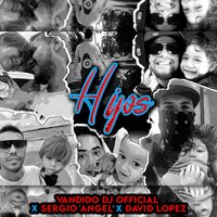 Hijos - David López & Sergio Angel & Vandido Dj Official