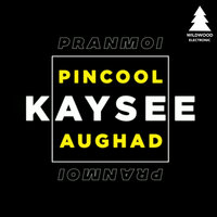 Pranmoi - Kaysee & Aughad & Pincool