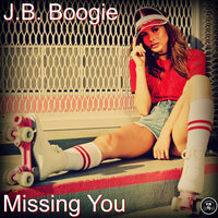 Missing You - J.B. Boogie