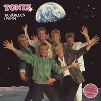 Ta världen i famn - Tonix