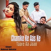 Chamke Ke Aas Ke Taare Aa Jaao - Naheed Akhtar