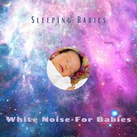 Sleeping Babies - 41 - White Noise - For Babies