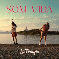 Som vida - La Troupe