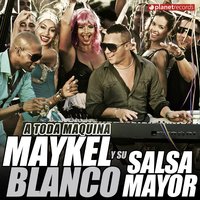 El Bembé - Maykel Blanco Y Su Salsa Mayor