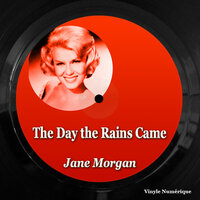 The Day The Rains Came - Jane Morgan