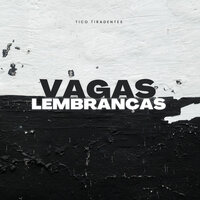 Vagas Lembranças - Tico Tiradentes