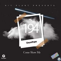 COME SHOW ME - DrumPope