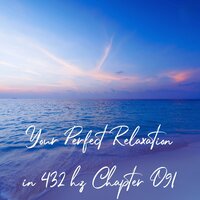Your Perfect Relaxation in 432 Hz Chapter 091, Pt. 17 - Essential Sleep Music