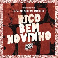 Rico Bem Novinho - AG13 & Big Kau & Fefe Beatz & Mc Menor Dk